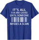 It's All Fun and Games Until Someone Misses a Scan T-Shirt - T-Shirt | Royal