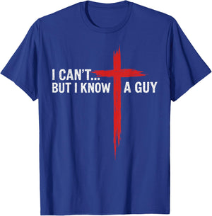 I Can't But I Know A Guy Jesus Cross Funny Christian T-Shirt - T-Shirt | Royal