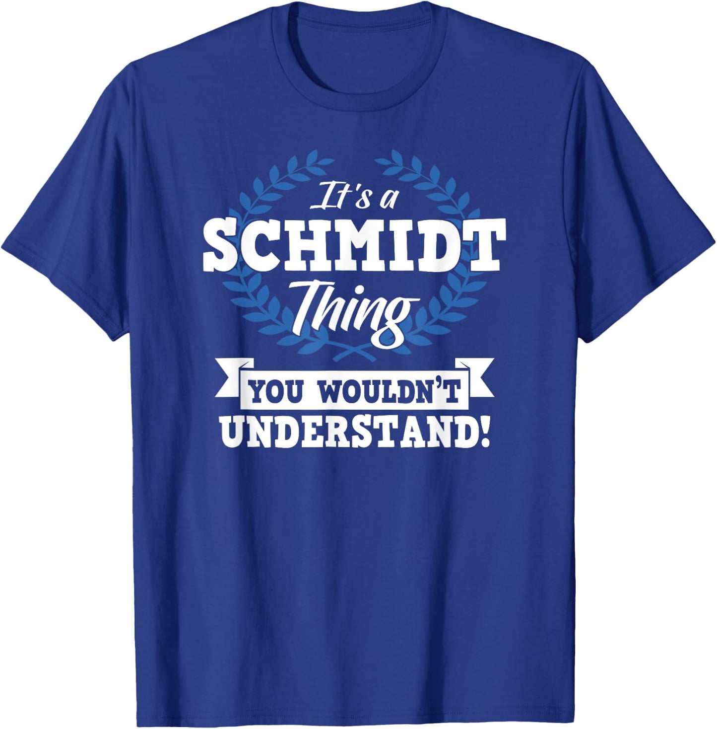 It's A Schmidt Thing You Wouldn't Understand Name T-Shirt - T-Shirt | Royal