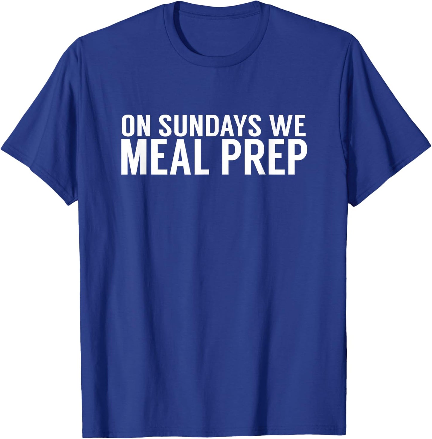 On Sundays We Meal Prep - Macros Nutrition Meal Prep Shirt T-Shirt - T-Shirt | Royal