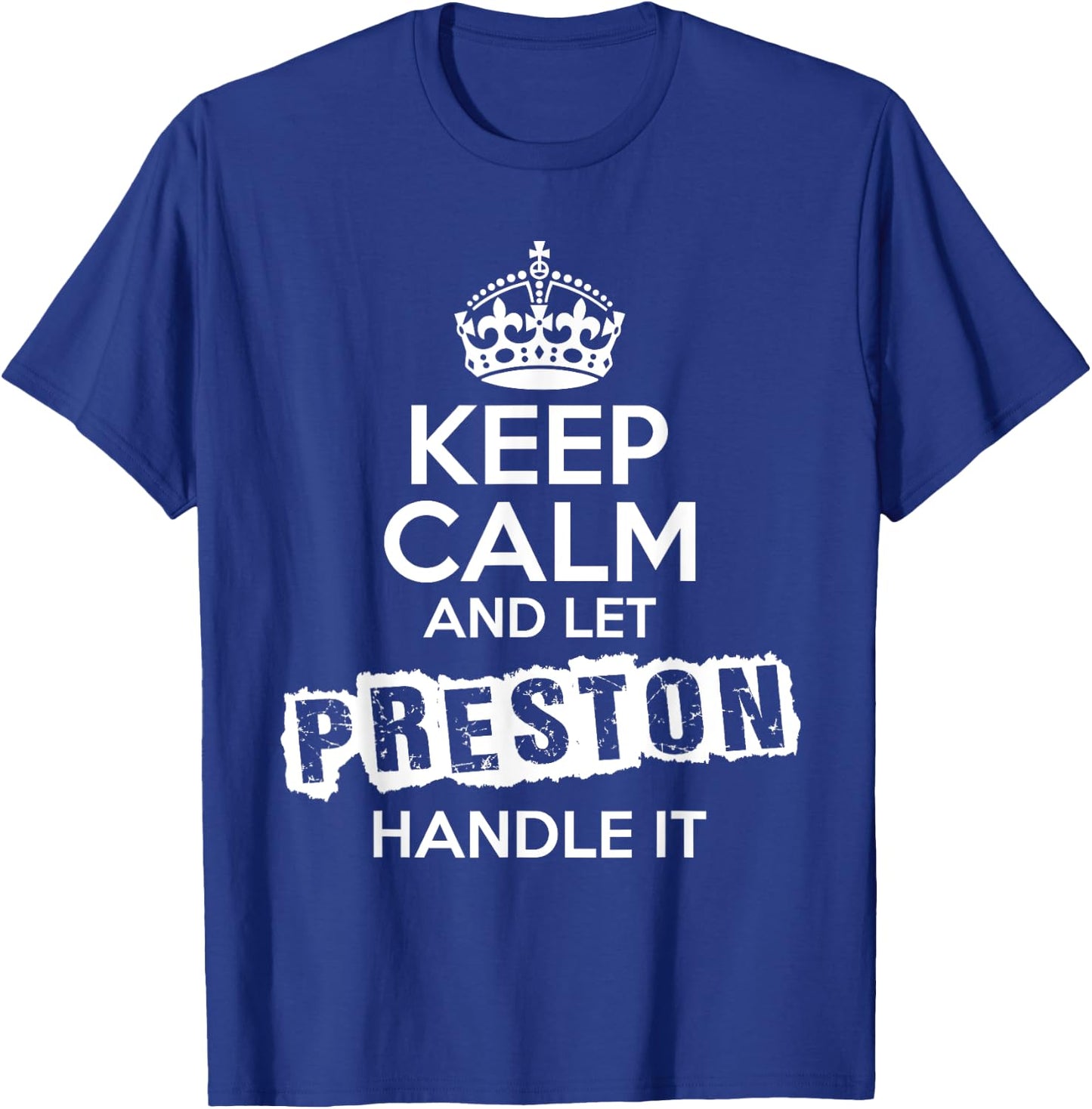 Preston Keep Calm and Let Preston Handle It T-Shirt - T-Shirt | Royal