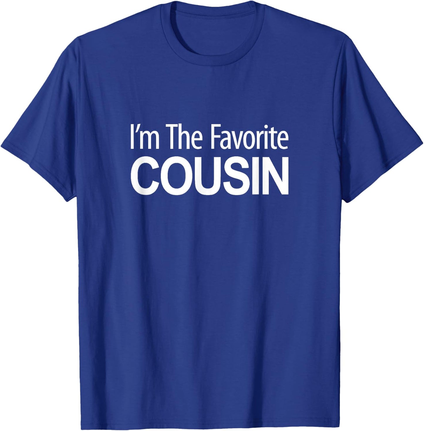 I'm The Favorite Cousin T-Shirt - T-Shirt | Royal