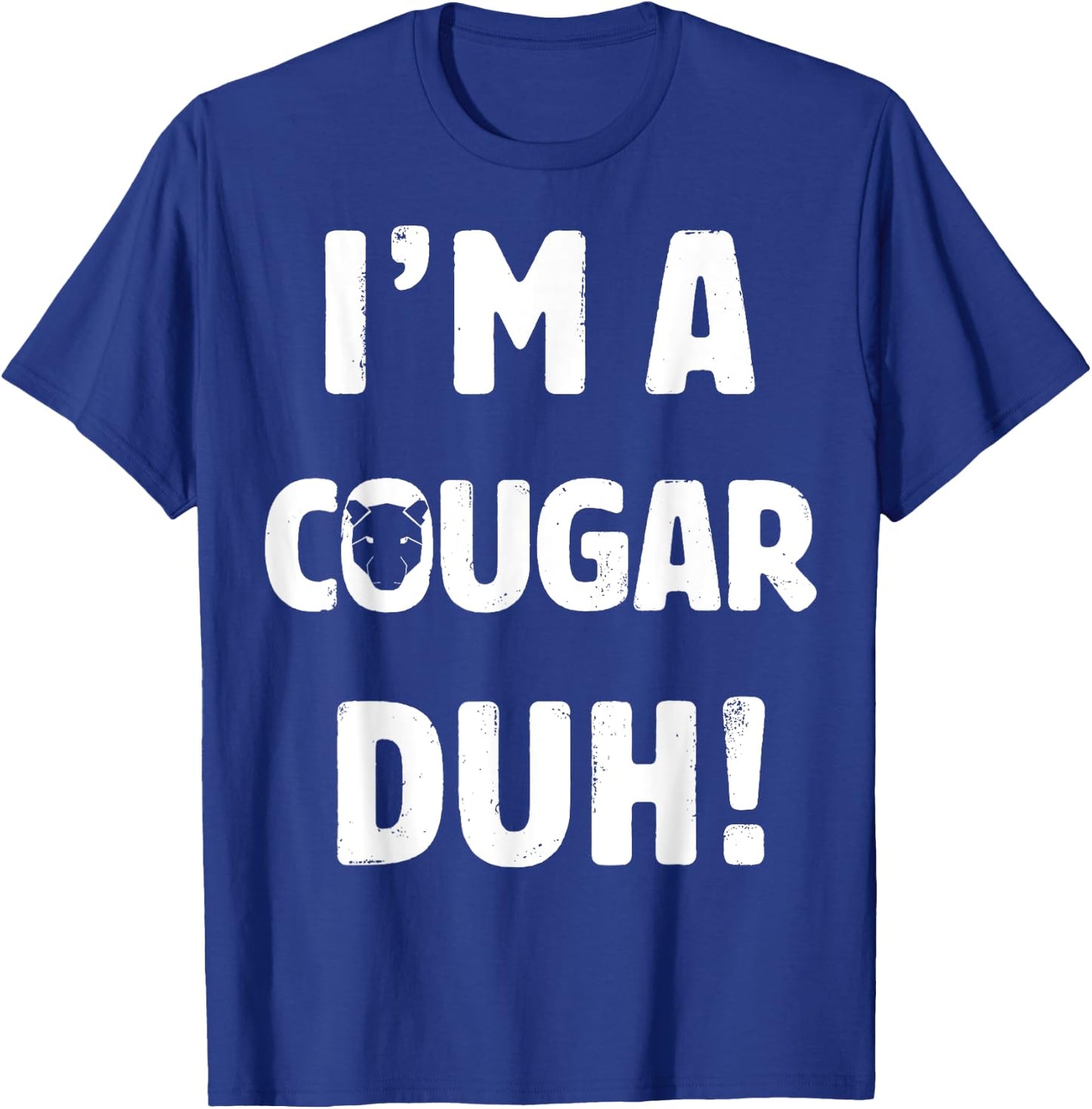 I'm A Cougar Duh Great Halloween And Christmas Gift T-Shirt - T-Shirt | Royal