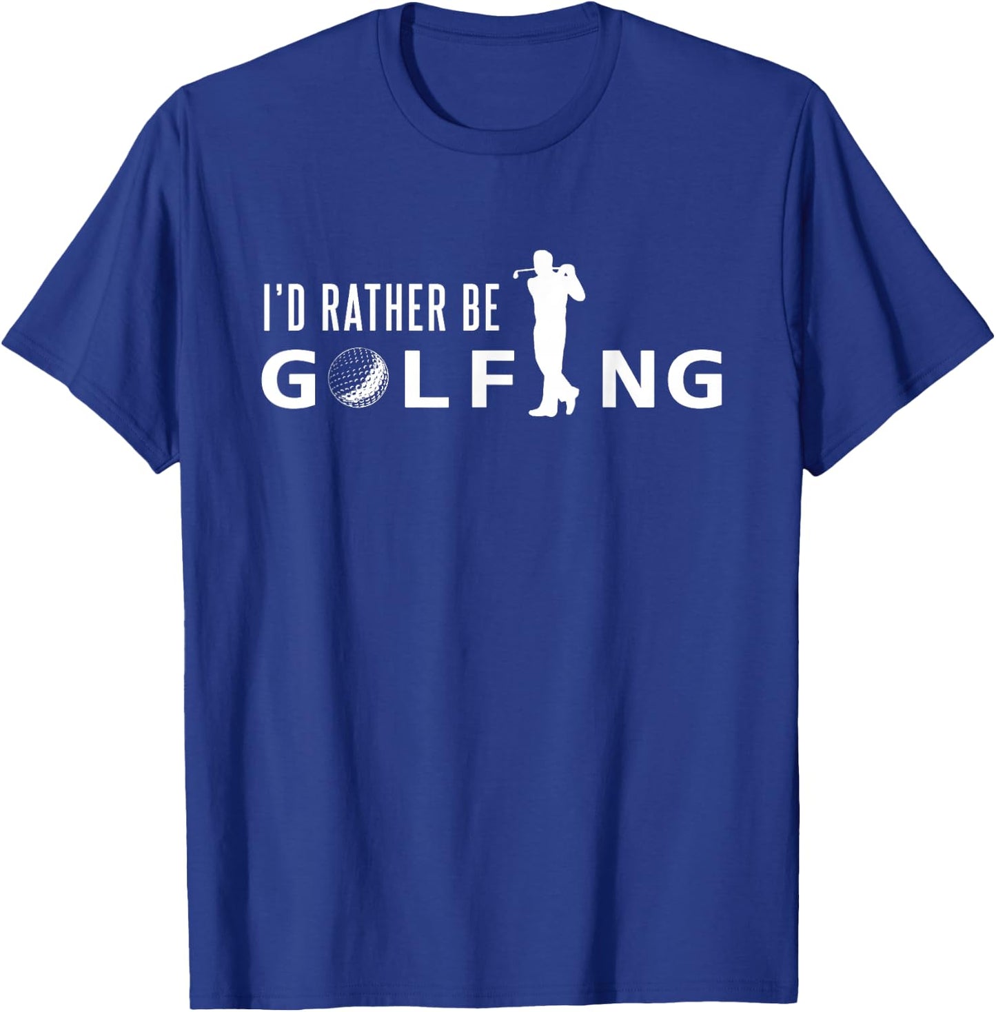 I'd Rather Be Golfing Shirt for Golfer - Funny Golf T Shirt T-Shirt - T-Shirt | Royal