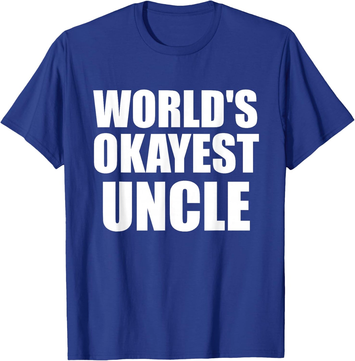 Funny World's Okayest Uncle - Great Gift T-Shirt - T-Shirt | Royal