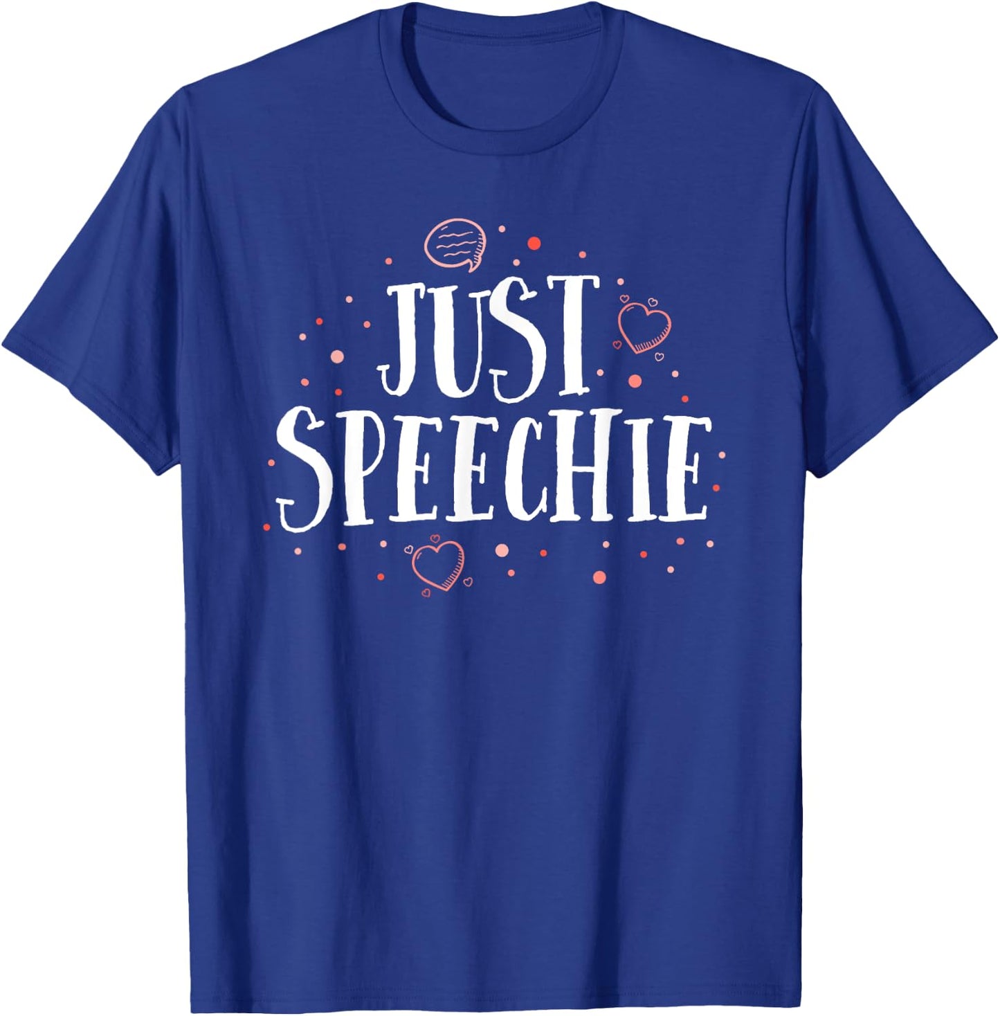 Just Speechie Funny SLP Speech Language Pathologist Gift T-Shirt - T-Shirt | Royal