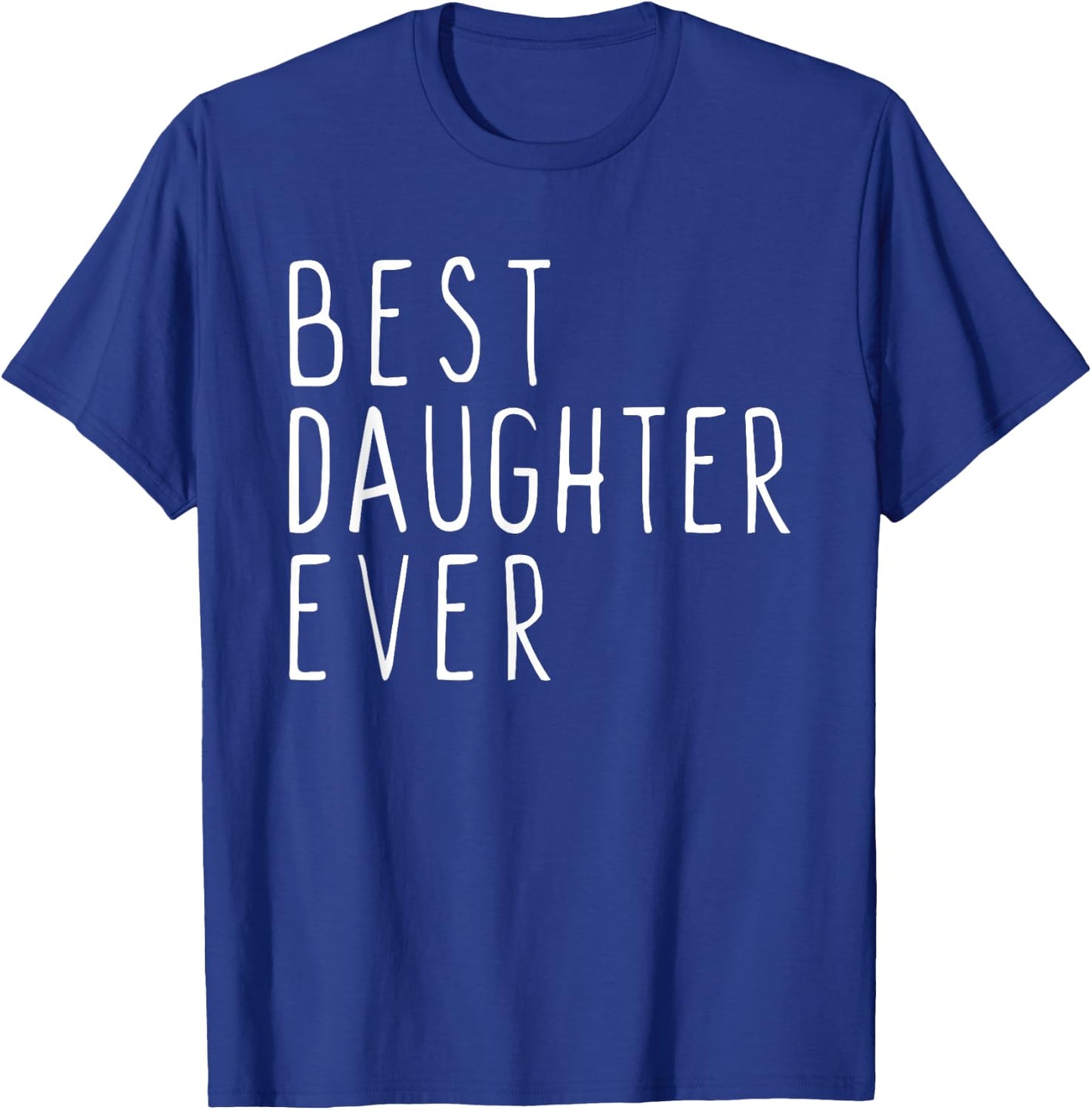 Best Daughter Ever Family Funny Cute T-Shirt - T-Shirt | Royal