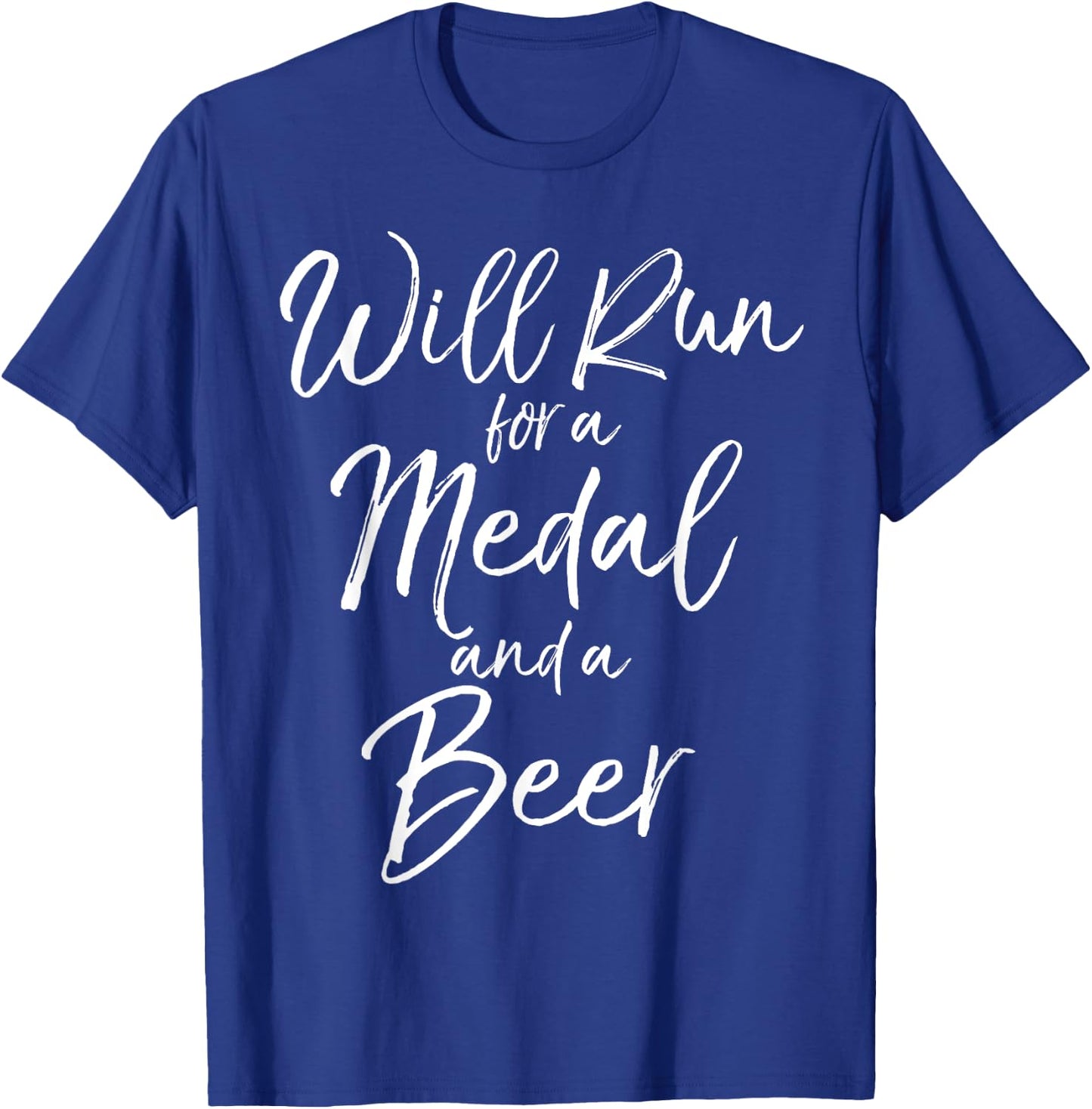 Will Run for a Medal and a Beer Shirt Funny Mud Marathon T-Shirt - T-Shirt | Royal