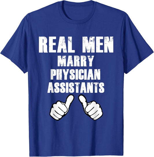 Real Men Marry Physician Assistants Shirt Gift T-Shirt - T-Shirt | Royal