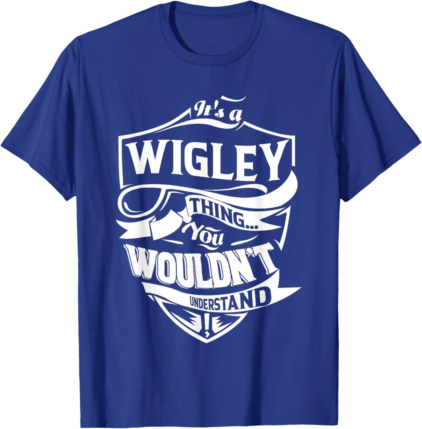 It's a WIGLEY Thing Gifts T-Shirt - T-Shirt | Royal