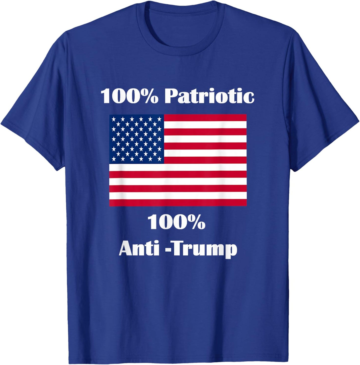 100% Patriotic 100% Anti-Trump T-Shirt - T-Shirt | Royal