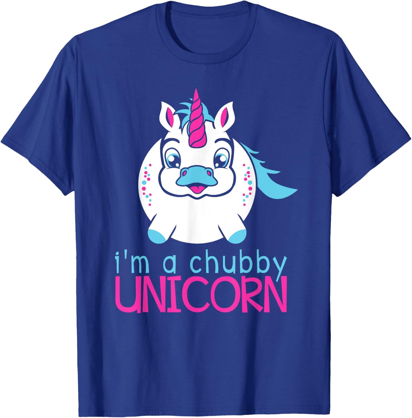 I'm A Chubby Unicorn Funny Shirt T-Shirt - T-Shirt | Royal