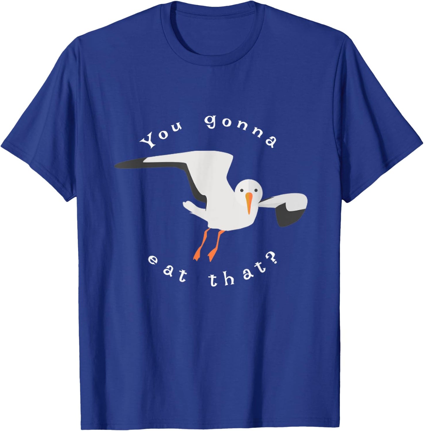 You gonna eat that seagull T-Shirt - T-Shirt | Royal