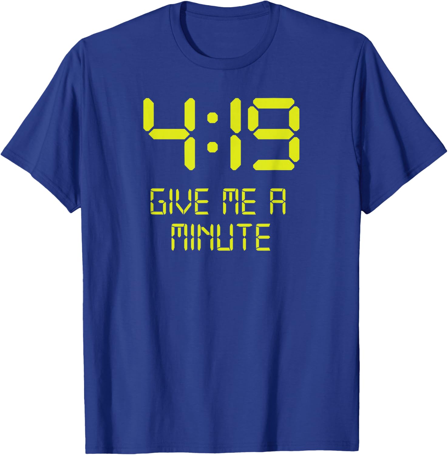 Funny 4:19 Give me a minute 420 Marijuana T-Shirt - T-Shirt | Royal