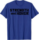 Cool Strength And Honor Fitness Design For Competitors T-Shirt - T-Shirt | Royal
