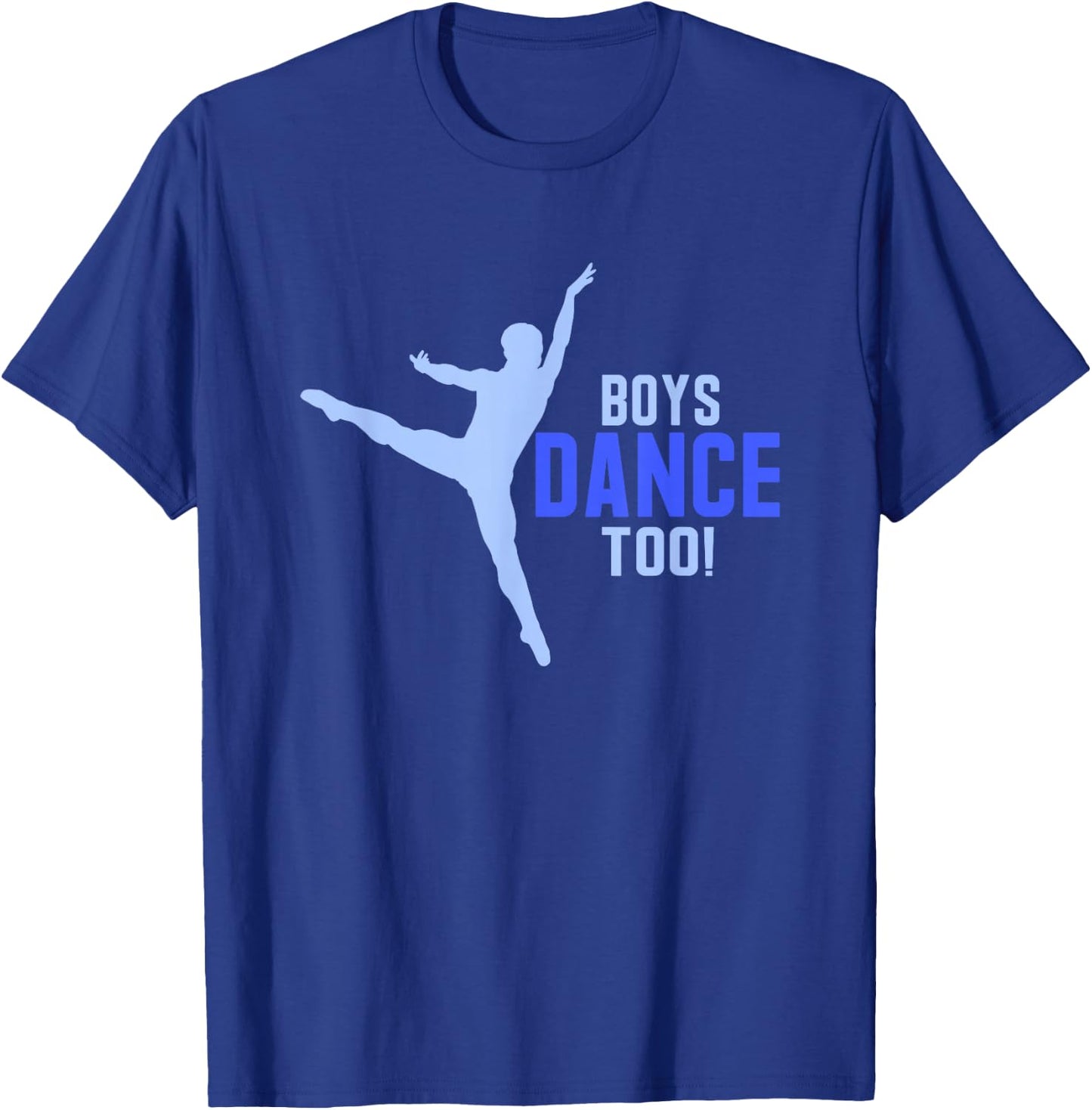 Boys Dance Too! Pointe Dancer Shirt T-Shirt - T-Shirt | Royal