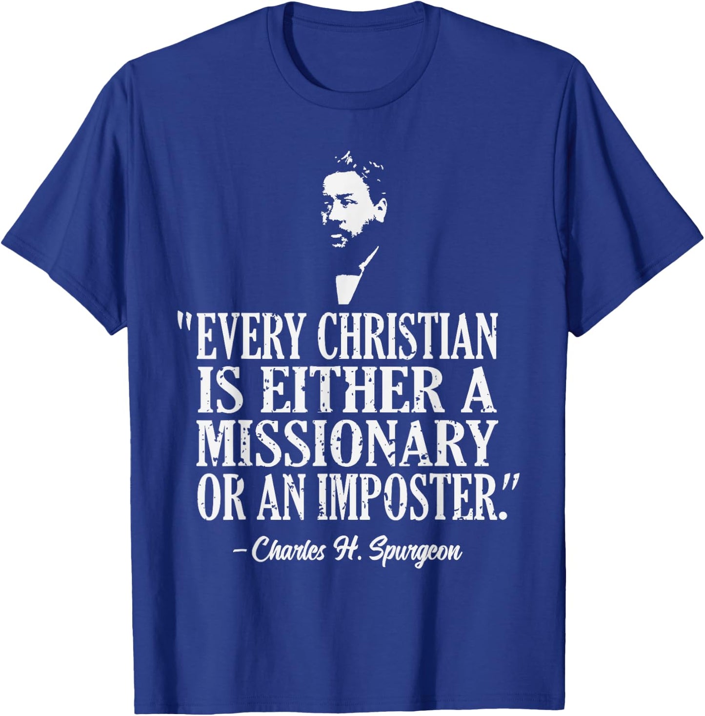 Christian A Missionary Or Imposter Charles Spurgeon Quote T-Shirt - T-Shirt | Royal