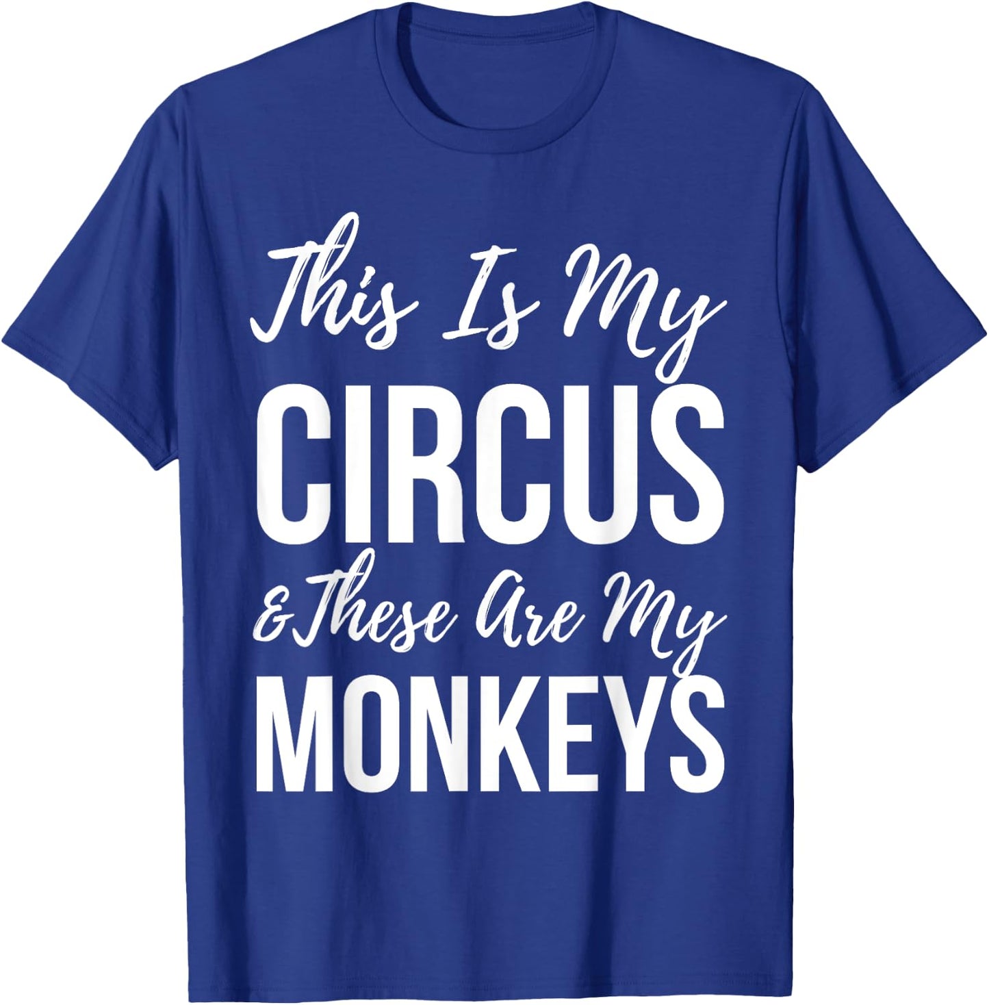 Funny Mom This Is My Circus And These Are My Monkeys T-Shirt - T-Shirt | Royal