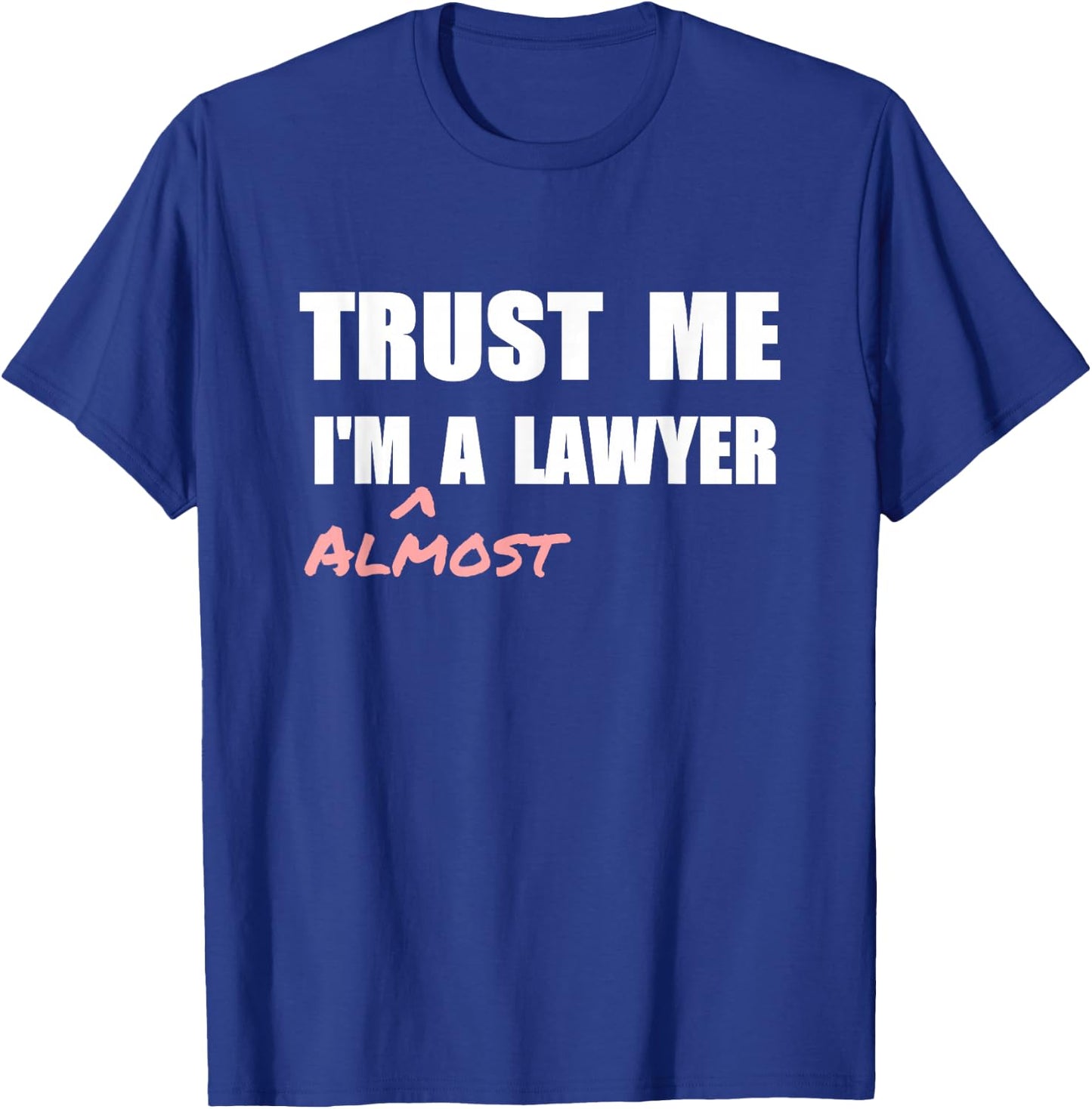 Trust me I'm Almost a Lawyer fun law student T-Shirt - T-Shirt | Royal