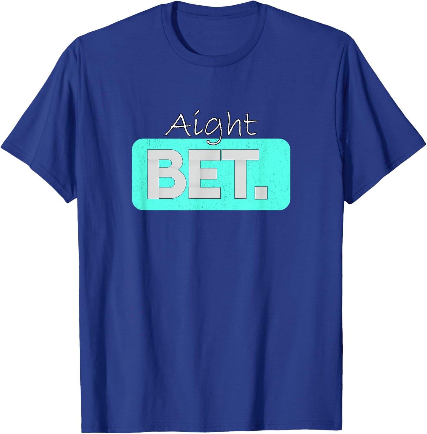 Turquoise Graphic Aight BET. Turquoise Graphic T-Shirt - T-Shirt | Royal