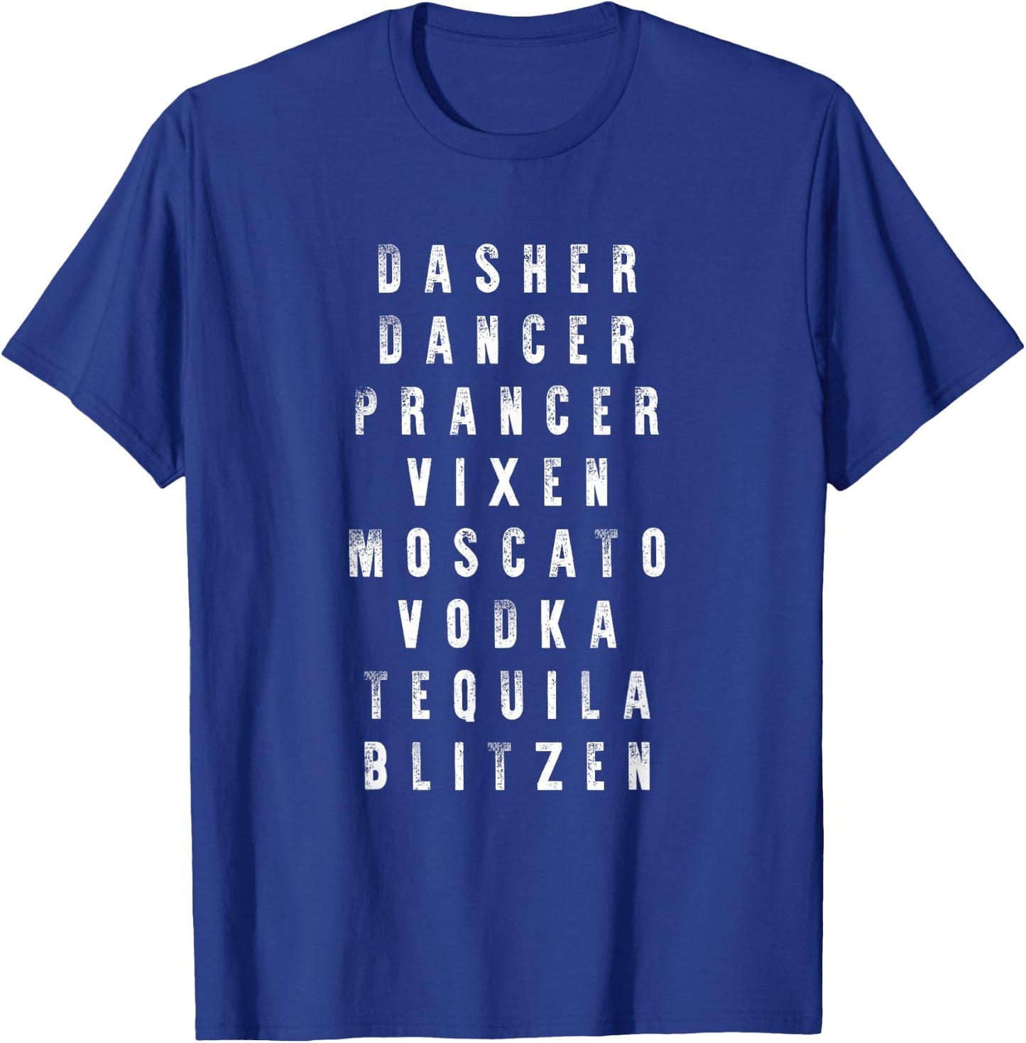 Dasher Dancer Prancer Vixen Moscato Vodka Tequila Blitzen T-Shirt - T-Shirt | Royal