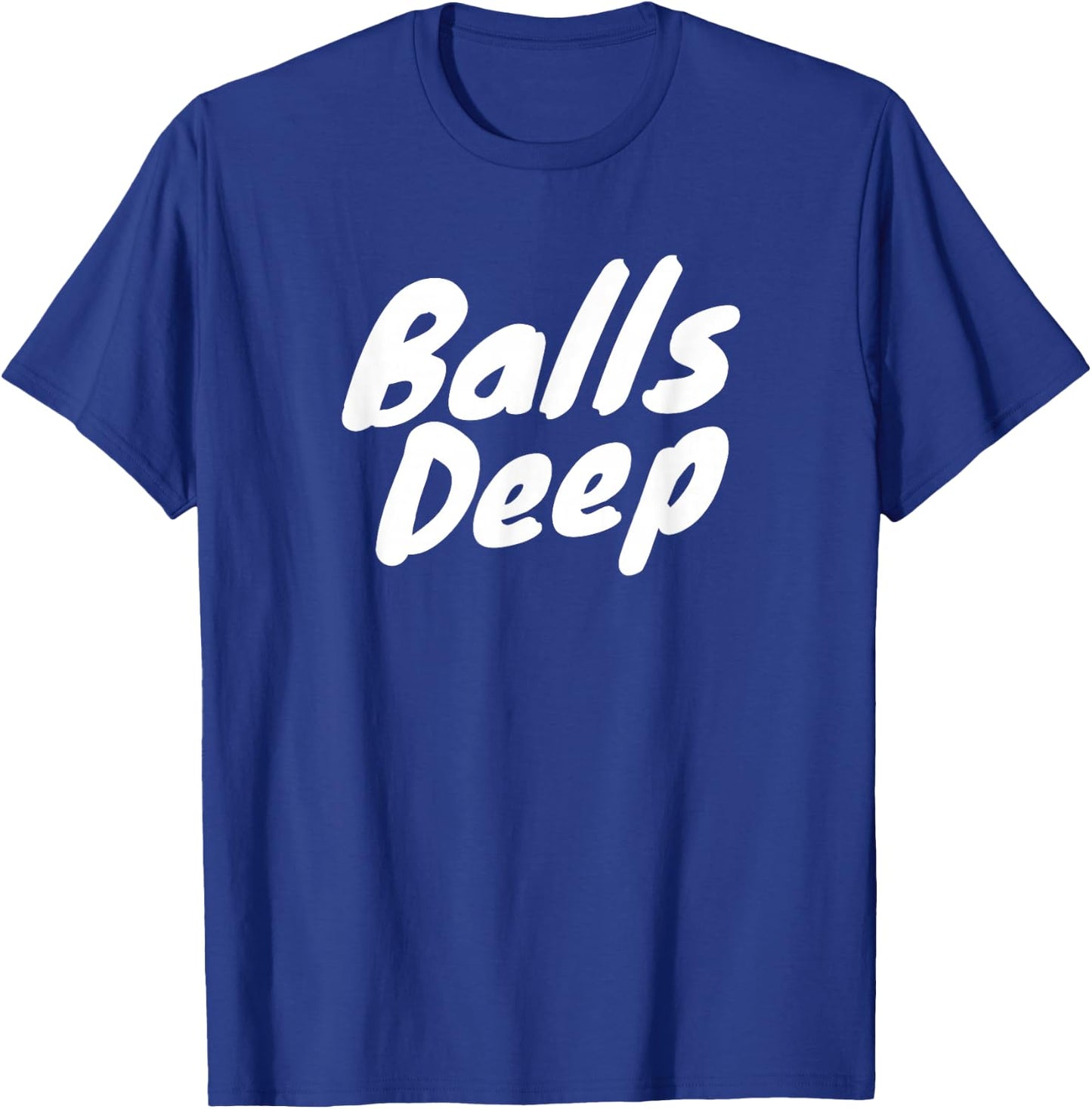 Balls Deep T-Shirt - T-Shirt | Royal