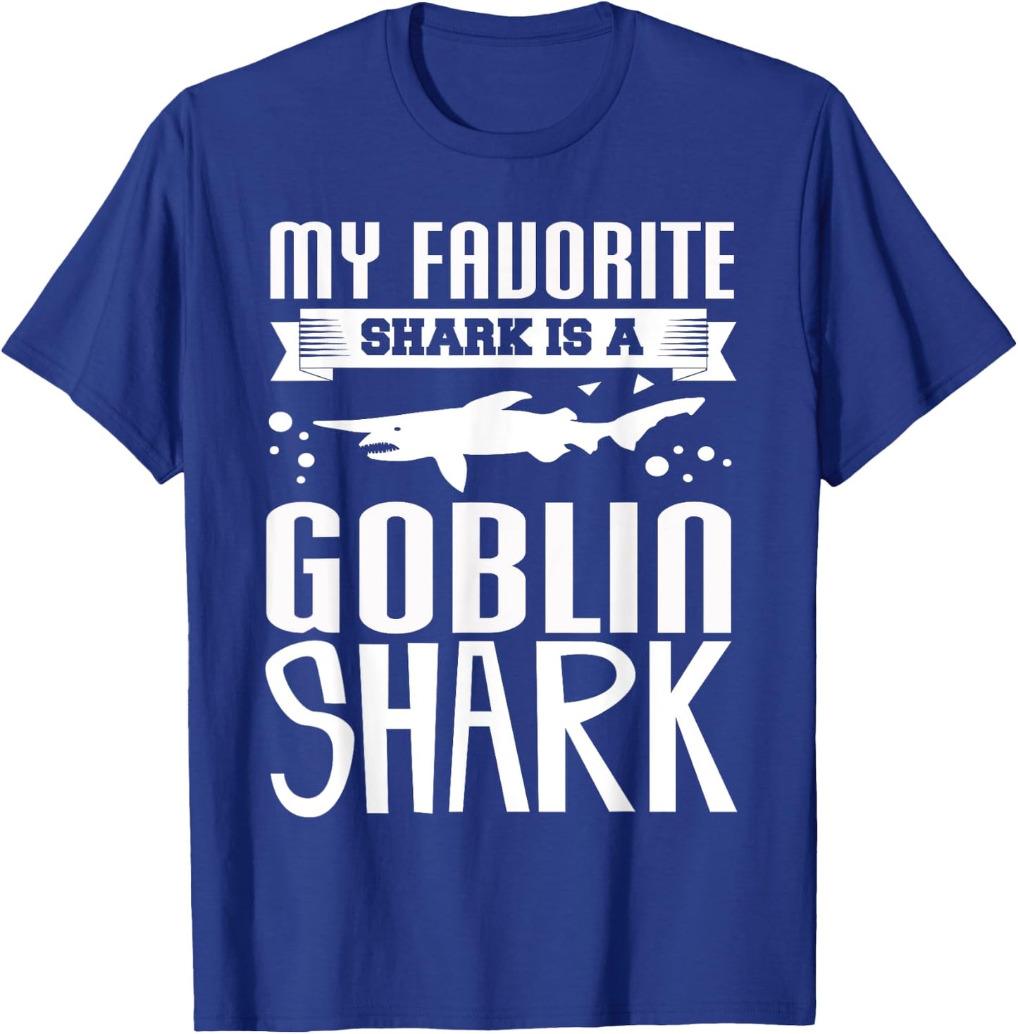 My Favorite Shark Is A Goblin Shark Funny Shark Lover Shirt T-Shirt - T-Shirt | Royal