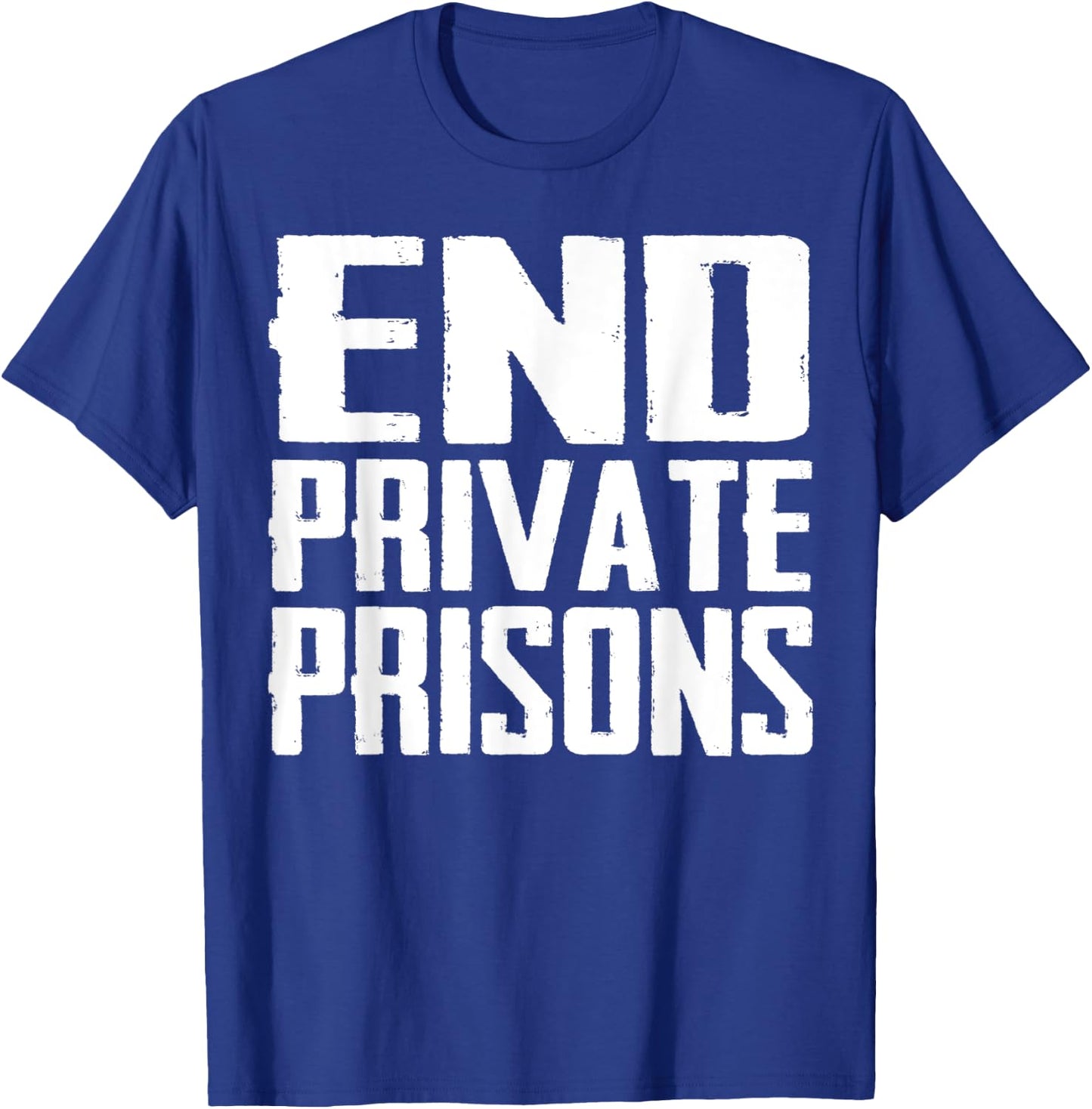 End Private Prisons Jail Reform Apparel Gift T-Shirt - T-Shirt | Royal