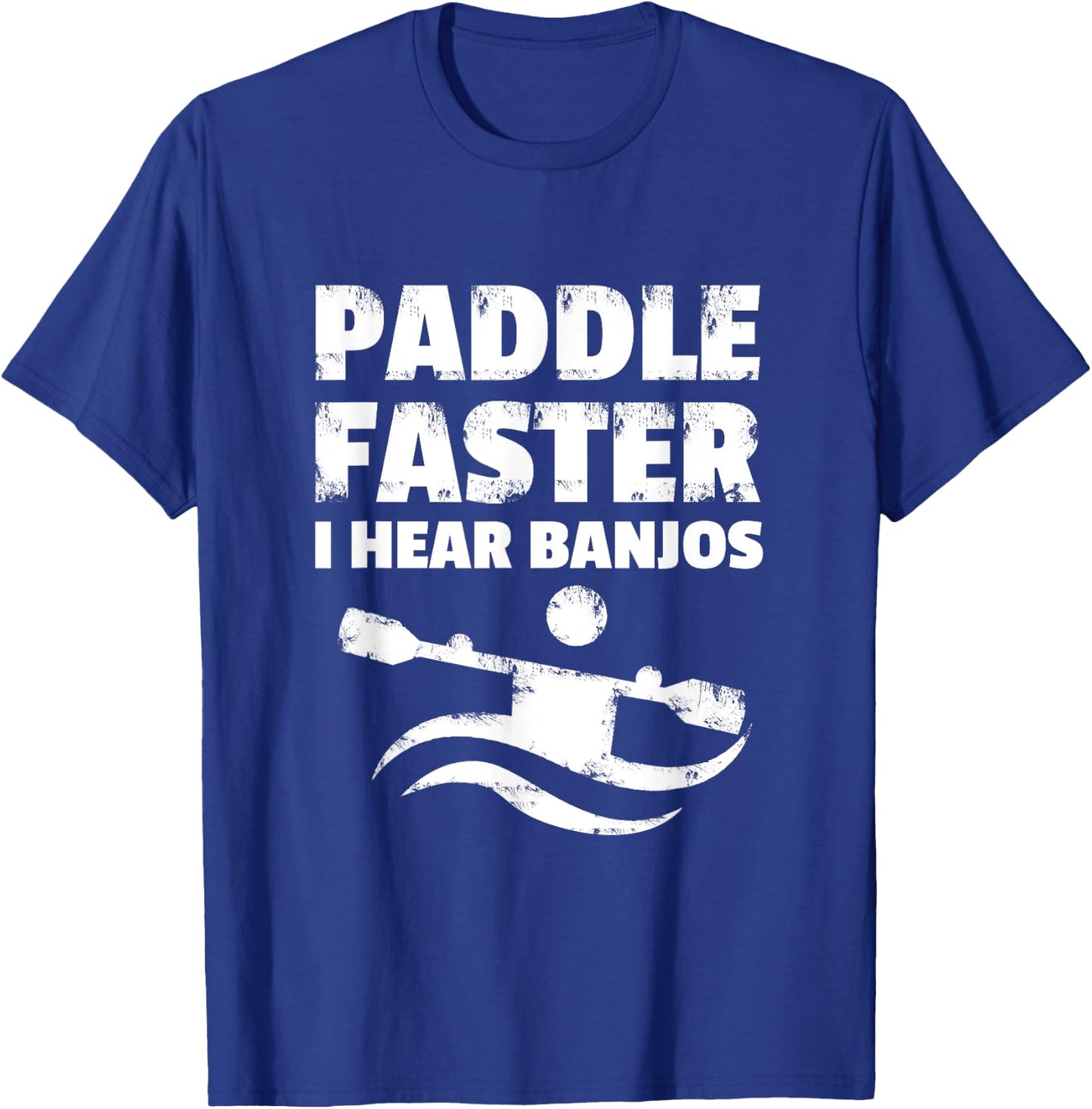 Paddle Faster I Hear Banjos Movie Action Funny Gift T-Shirt - T-Shirt | Royal