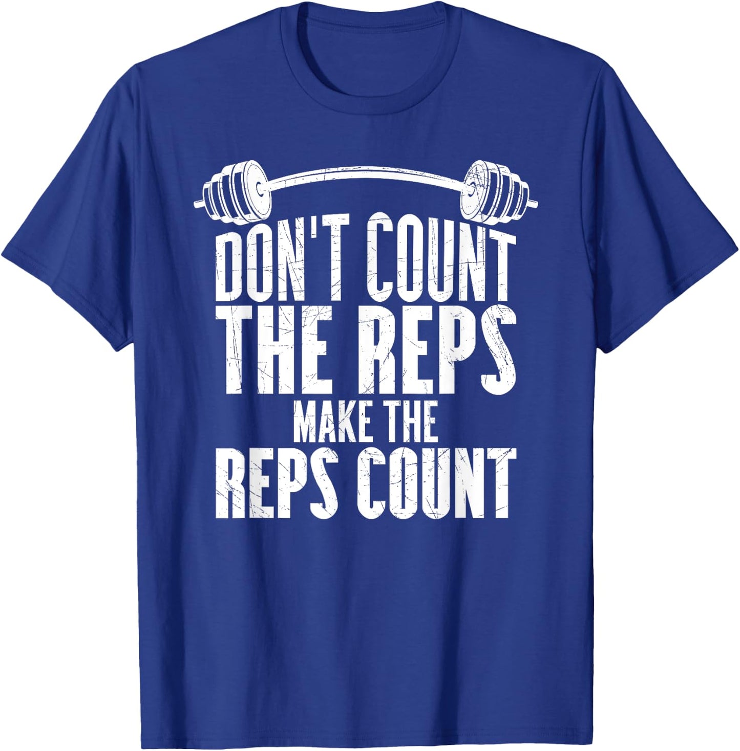 Don't Count The Reps Make The Reps Count T-Shirt - T-Shirt | Royal