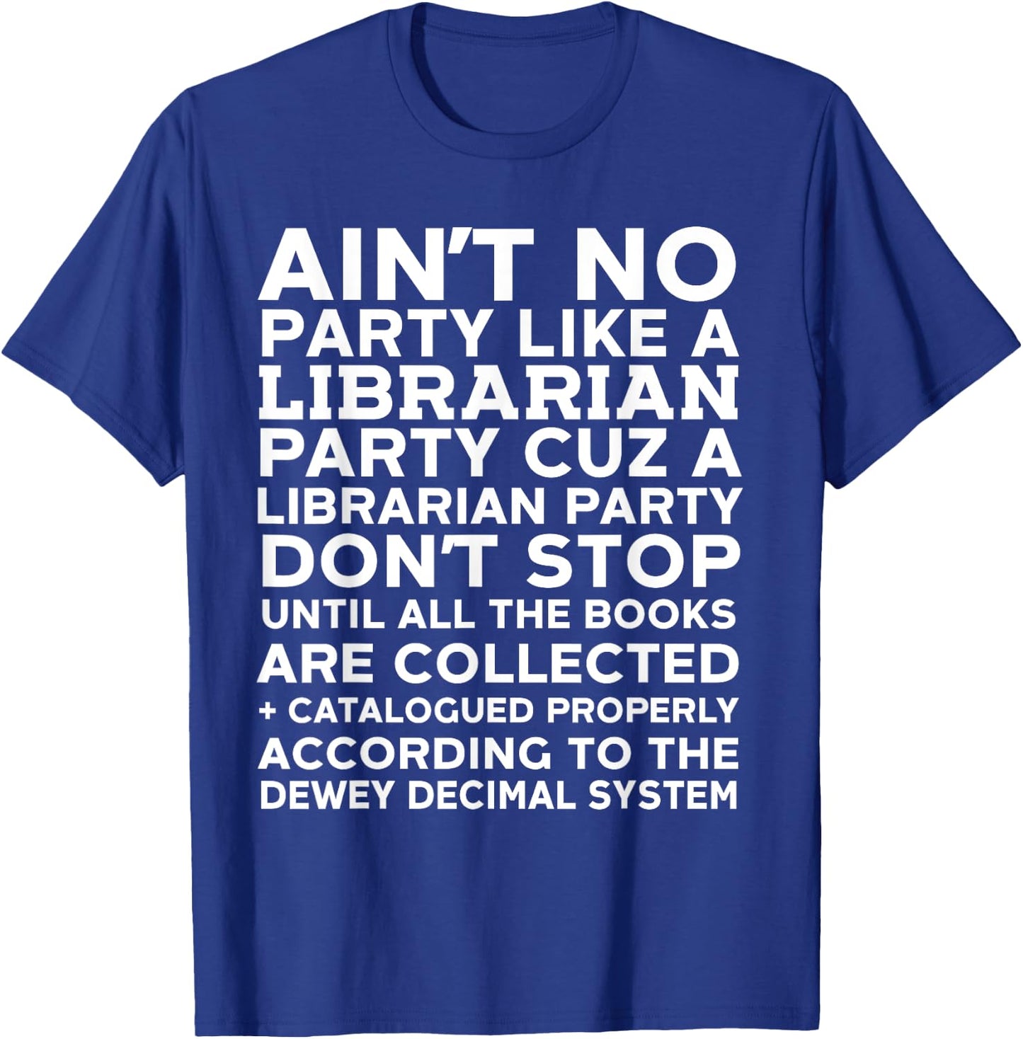 Ain't No Party Like A Librarian Party Nerdy Bookworm T-Shirt - T-Shirt | Royal