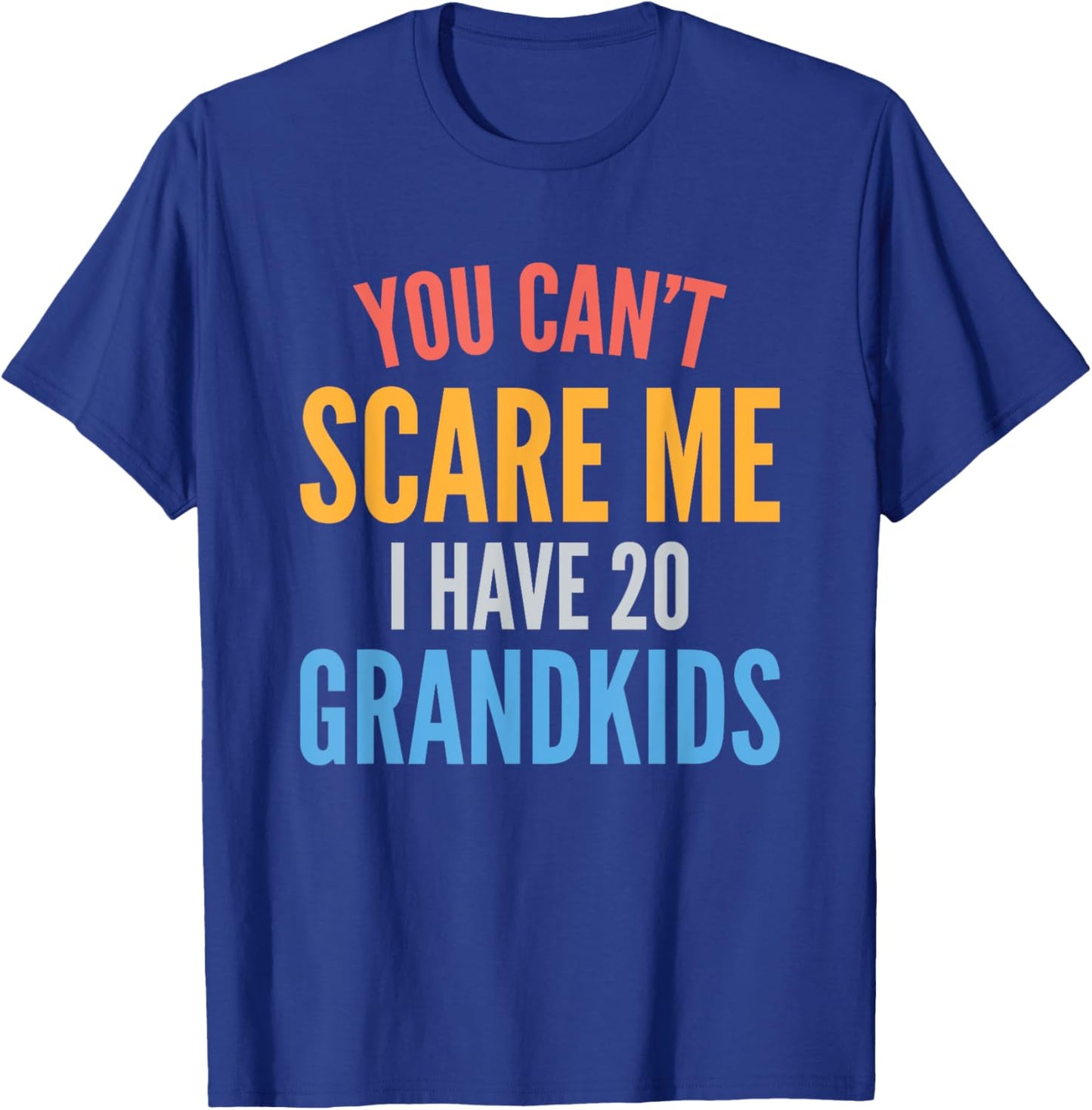 You Cant Scare Me I Have 20 Grandkids Funny Grandpa Grandma T-Shirt - T-Shirt | Royal