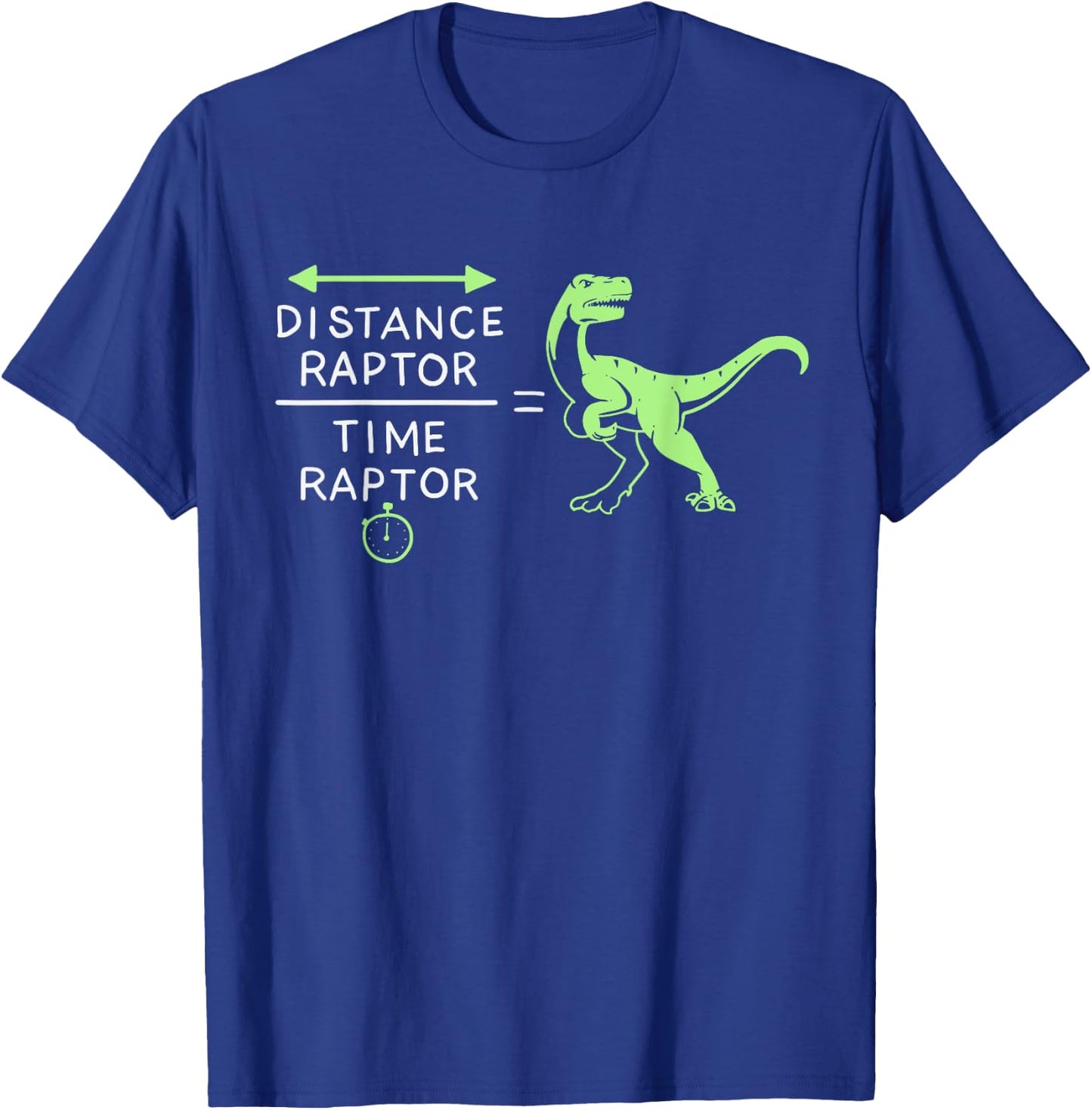 Distance Raptor Over Time Raptor Equals Velociraptor T-Shirt - T-Shirt | Royal