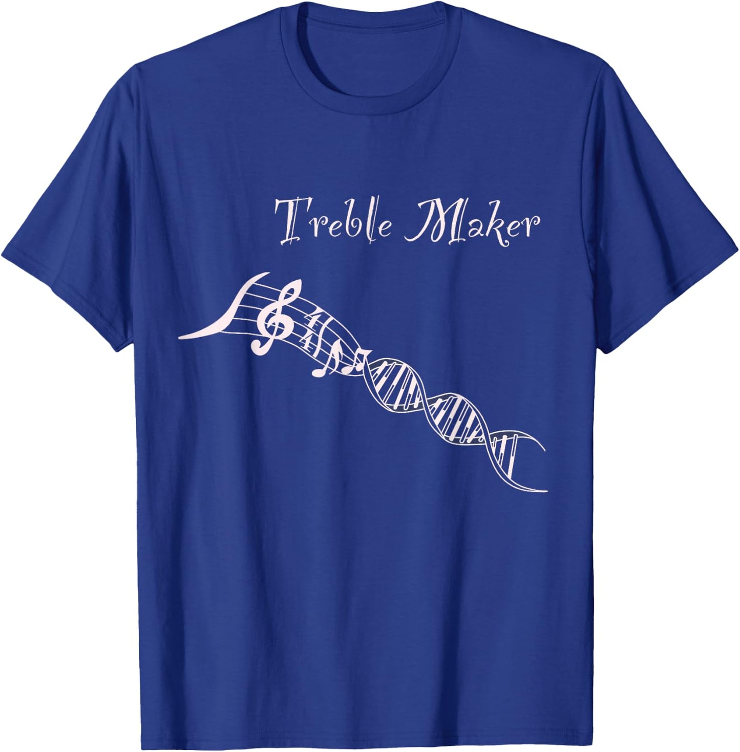 Treble Maker Shirt - Music it's in my DNA - Musicians Gift T-Shirt - T-Shirt | Royal