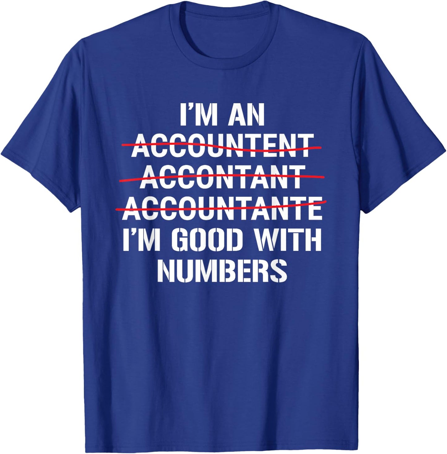 I'm An Accountant I'm Good With Numbers Funny Grammar T-Shirt - T-Shirt | Royal