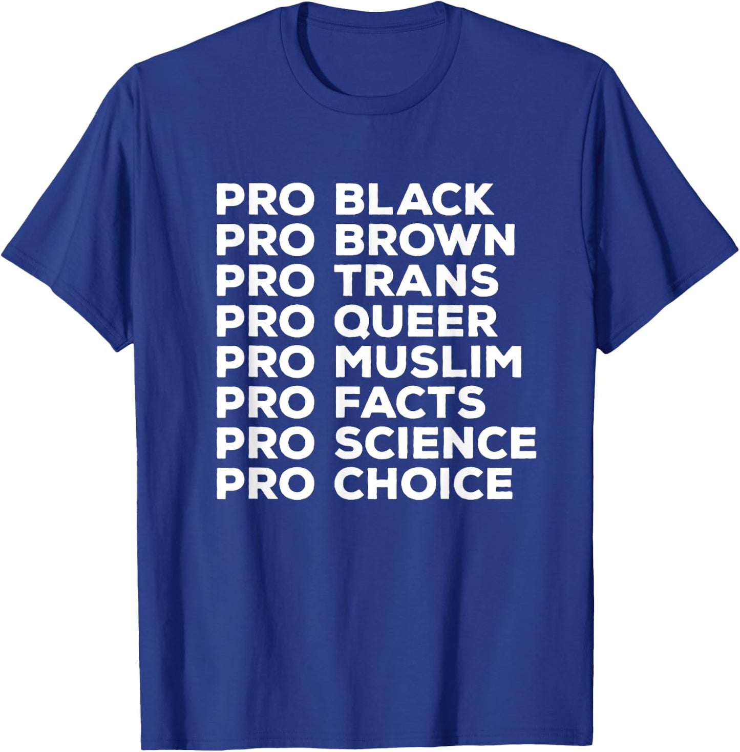 Pro Choice Pro Queer Pro Trans Pro Science Pro Black T-Shirt - T-Shirt | Royal