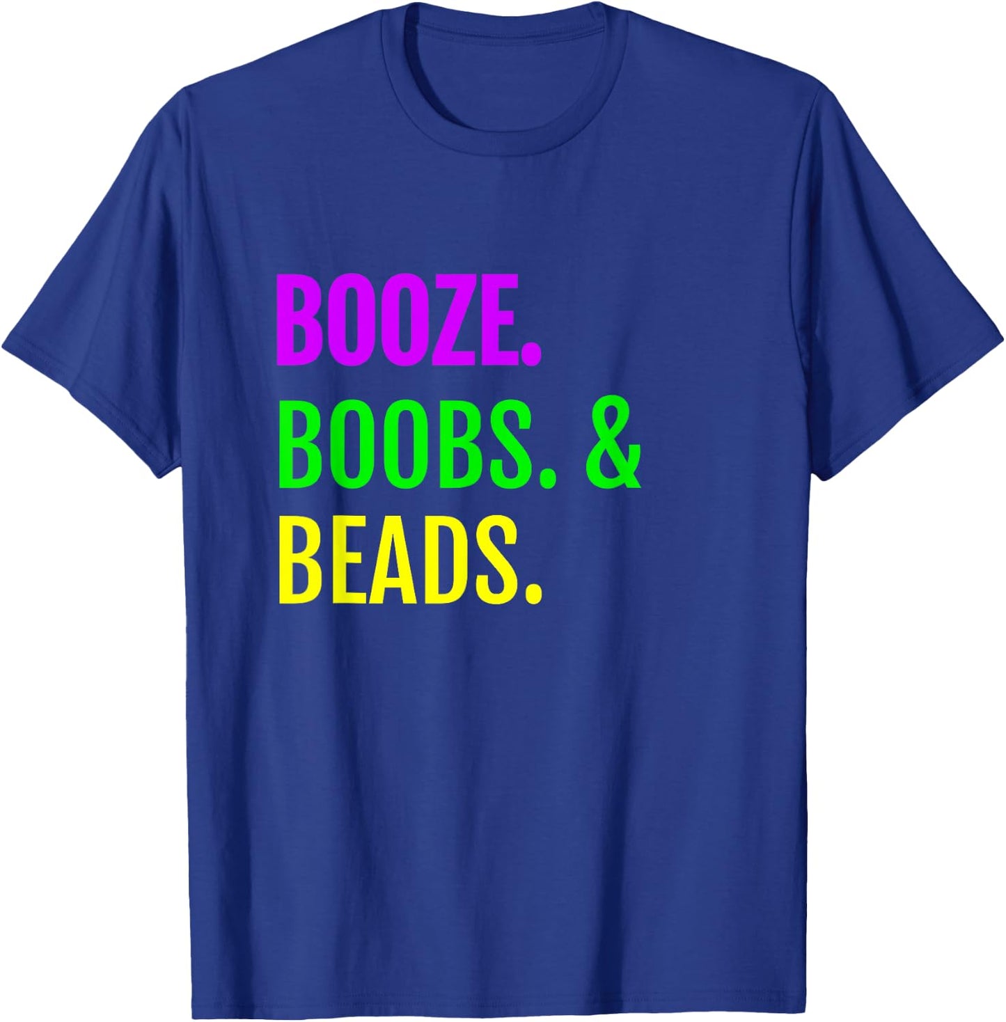 Booze Boobs Beads Mardi Gras design New Orleans T-Shirt - T-Shirt | Royal