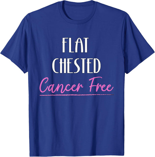 Flat Chested Cancer Free Breast Cancer Survivor T-Shirt - T-Shirt | Royal
