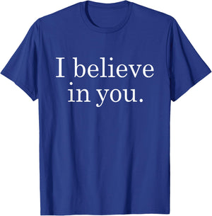 I Believe in You Shirt Motivational Positive Teacher Testing T-Shirt - T-Shirt | Royal