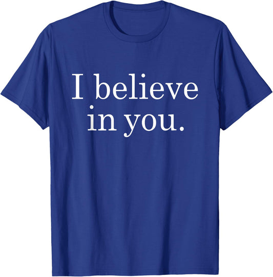 I Believe in You Shirt Motivational Positive Teacher Testing T-Shirt - T-Shirt | Royal