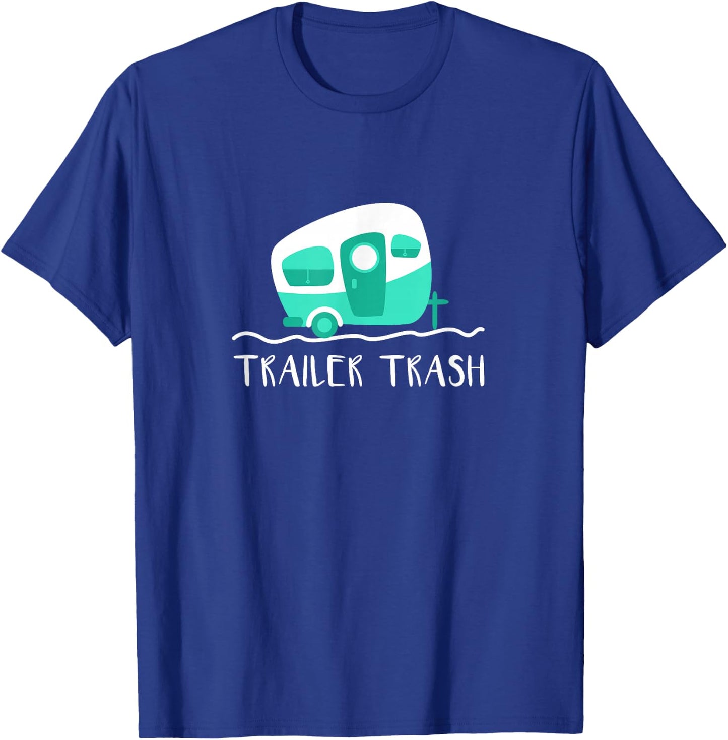 Cute Camper Shirt, Trailer Trash Camping Gift T-Shirt - T-Shirt | Royal