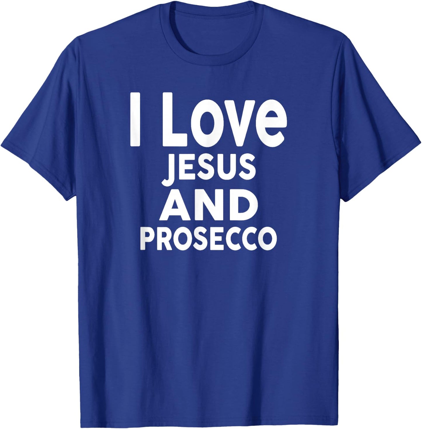I Love Jesus and Prosecco Funny Bar Prosecco T-Shirt - T-Shirt | Royal