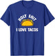 Holy shit I love tacos! Funny taco lover gift shirt. T-Shirt - T-Shirt | Royal