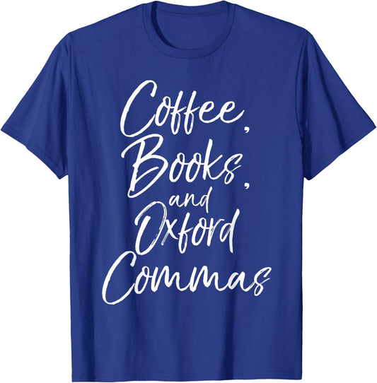 Coffee, Books, and Oxford Commas Shirt Funny Reading T-Shirt - T-Shirt | Royal