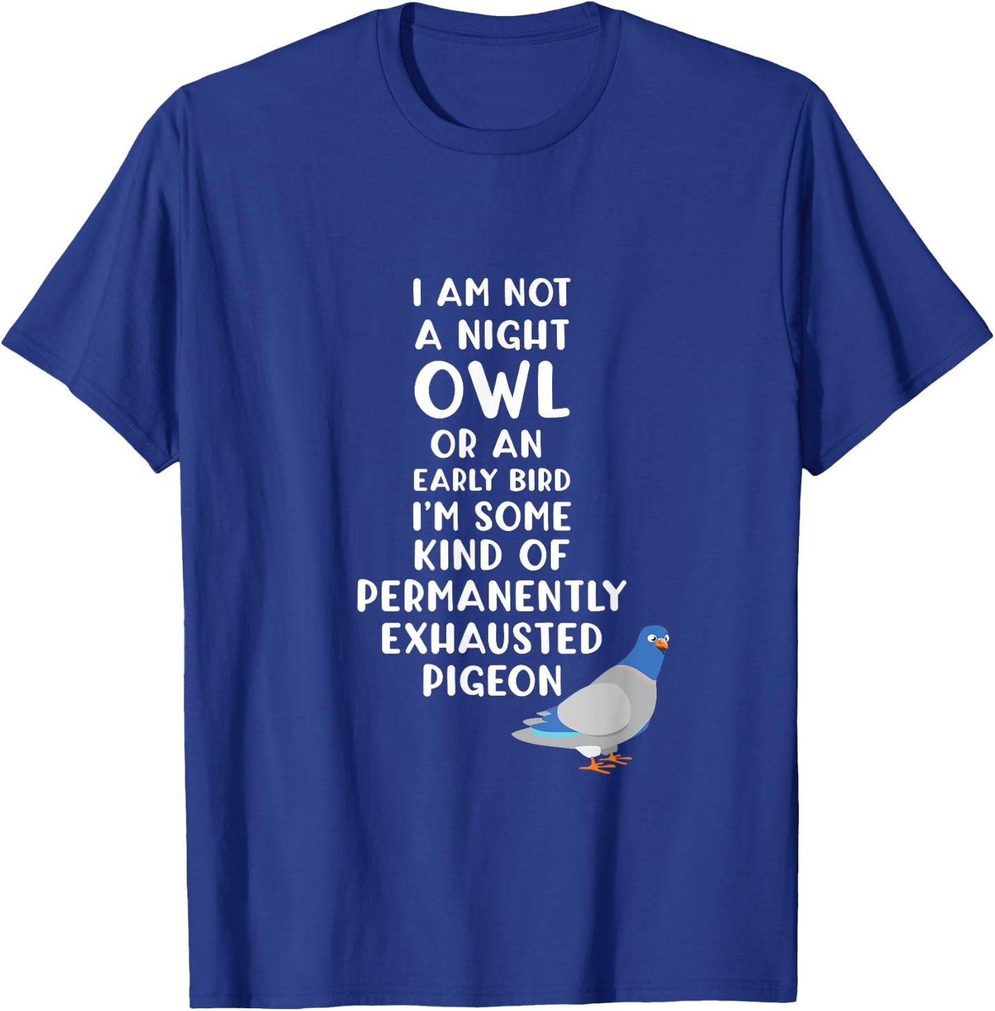 Exhausted Pigeon Always Tired T-Shirt - T-Shirt | Royal