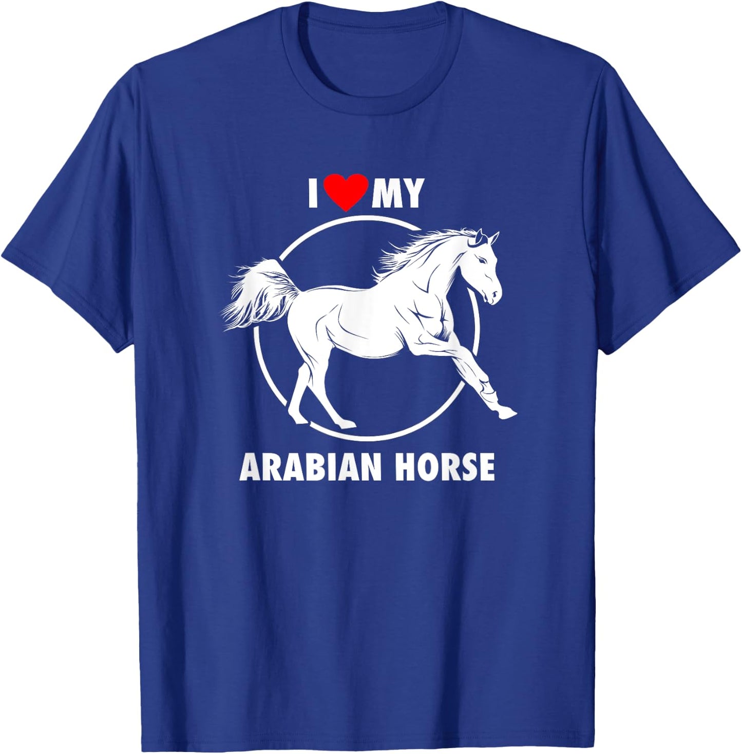 I Love My Arabian Horse Arabic Equestrian T-Shirt - T-Shirt | Royal
