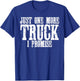 Just One More Truck I Promise Auto Mechanic Gift T-Shirt - T-Shirt | Royal