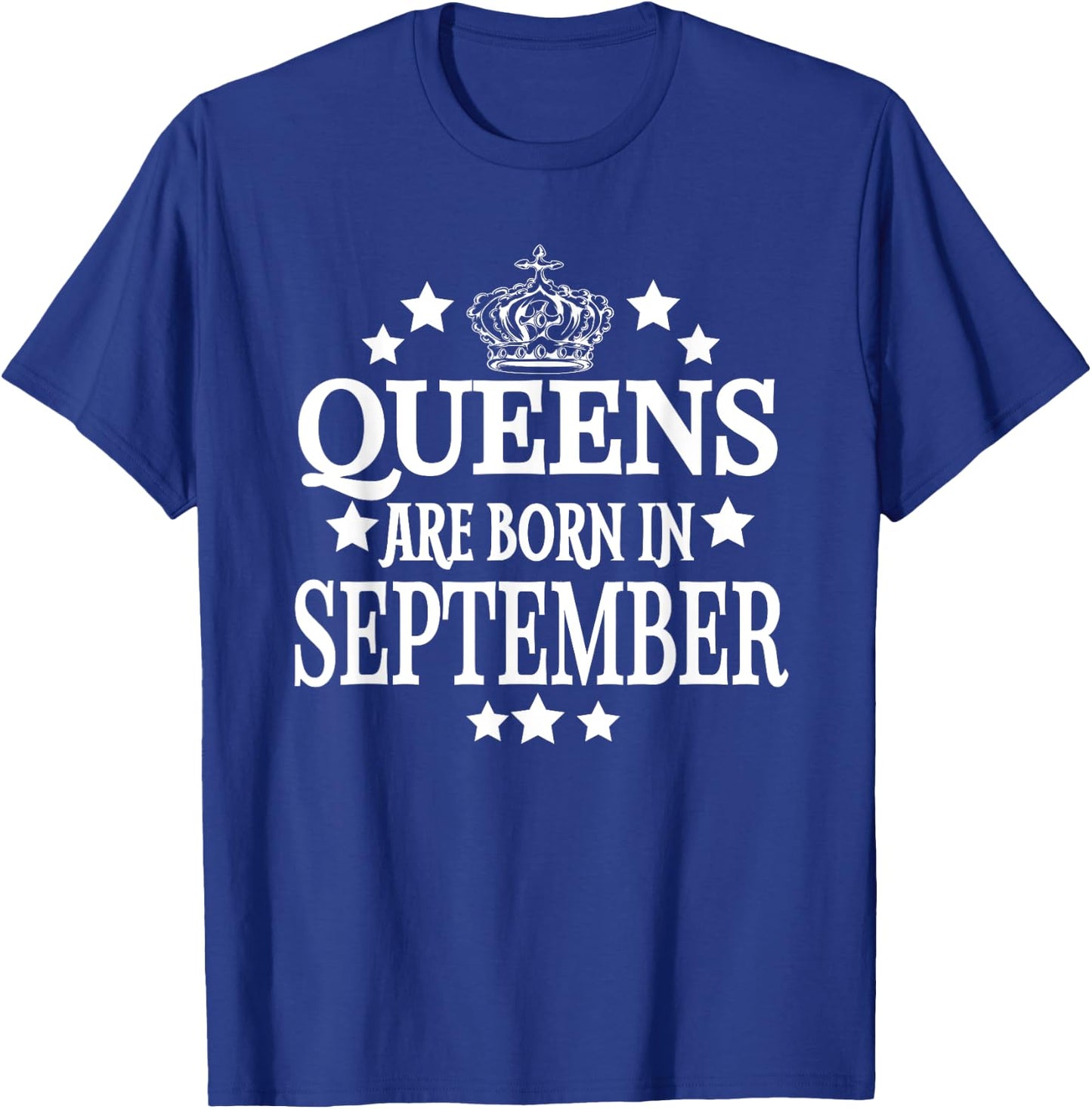 Queens Are Born in September Funny Birthday Mom T-Shirt - T-Shirt | Royal