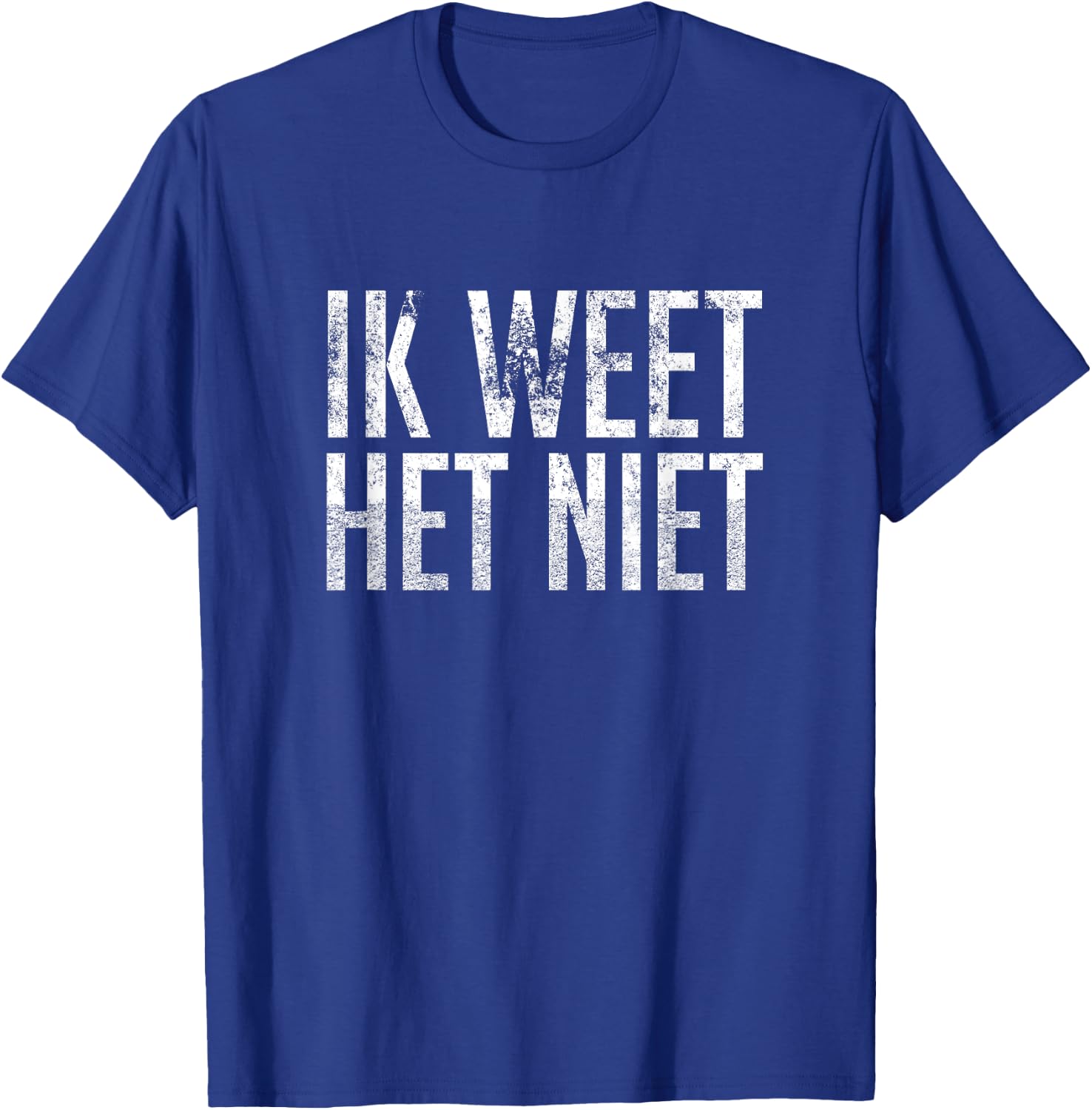 Ik Weet Het Niet Dutch Teacher - I Don't Know T-Shirt - T-Shirt | Royal