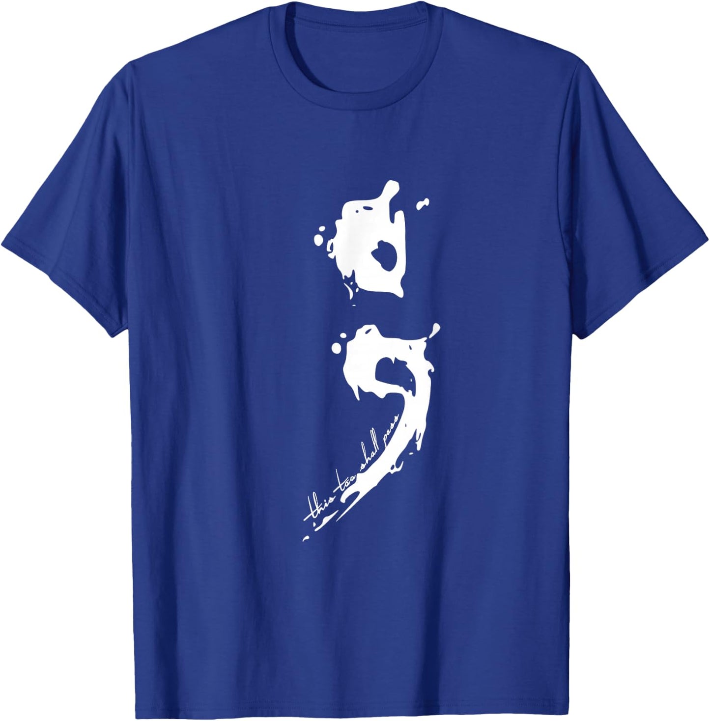 Semicolon This Too Shall Pass Mental Health Shirt T-Shirt - T-Shirt | Royal